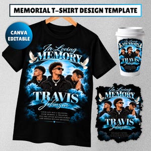 May include: A black t-shirt featuring a memorial graphic with the text In Loving Memory Travis Johnson, images of a person, blue clouds, and white doves. A matching white cup and a separate graphic print display the same design.