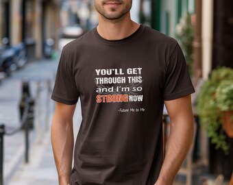 Motivational 'You'll Get Through This' T-Shirt: Positive Mindset Gift