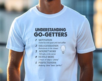Understanding Go-Getters T-Shirt | Funny Productivity Tee | Motivational Shirt for Entrepreneurs | Hustle Mindset Gift