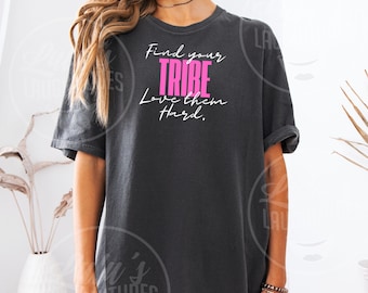 Encuentra tu tribu y ámalos con fuerza Camiseta / Galentine's