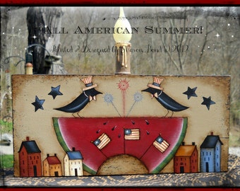 May include: A painted wooden sign with a patriotic theme. Two black birds wearing red, white, and blue hats are perched on a watermelon slice. The watermelon is decorated with American flags and fireworks. The sign reads "All American Summer! Painted & Designed by Sharon Bond 2012".
