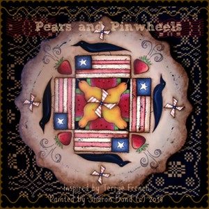 May include: A round wooden sign with a patriotic theme. The sign features a pinwheel design with red, white and blue stripes, pears and watermelons. The text "Pears and Pinwheels" is at the top of the sign. The text "Inspired by Terrye French" and "Painted by Sharon Bond (c) 2014" is at the bottom of the sign.