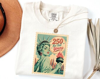 Statue of Liberty 250 But Still Young Tee, Patriotic America 4th of July Comfort Colors Shirt