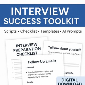 May include: A digital download titled "INTERVIEW SUCCESS TOOLKIT" with the subheadings "Scripts • Checklist • Templates • AI Prompts." The image shows several white sheets of paper with text, including "INTERVIEW PREPARATION CHECKLIST" and "Follow-Up Emails."