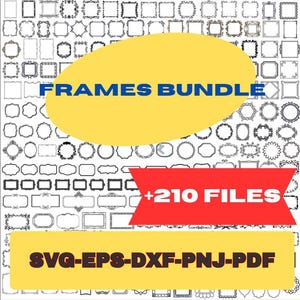 May include: A collection of various black and white frame designs. The image features the text "FRAMES BUNDLE" on a yellow background, with "+210 FILES" on a red background. The bottom banner displays "SVG-EPS-DXF-PNJ-PDF".