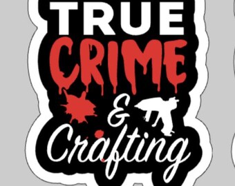 True Crime & Crafting Stickers