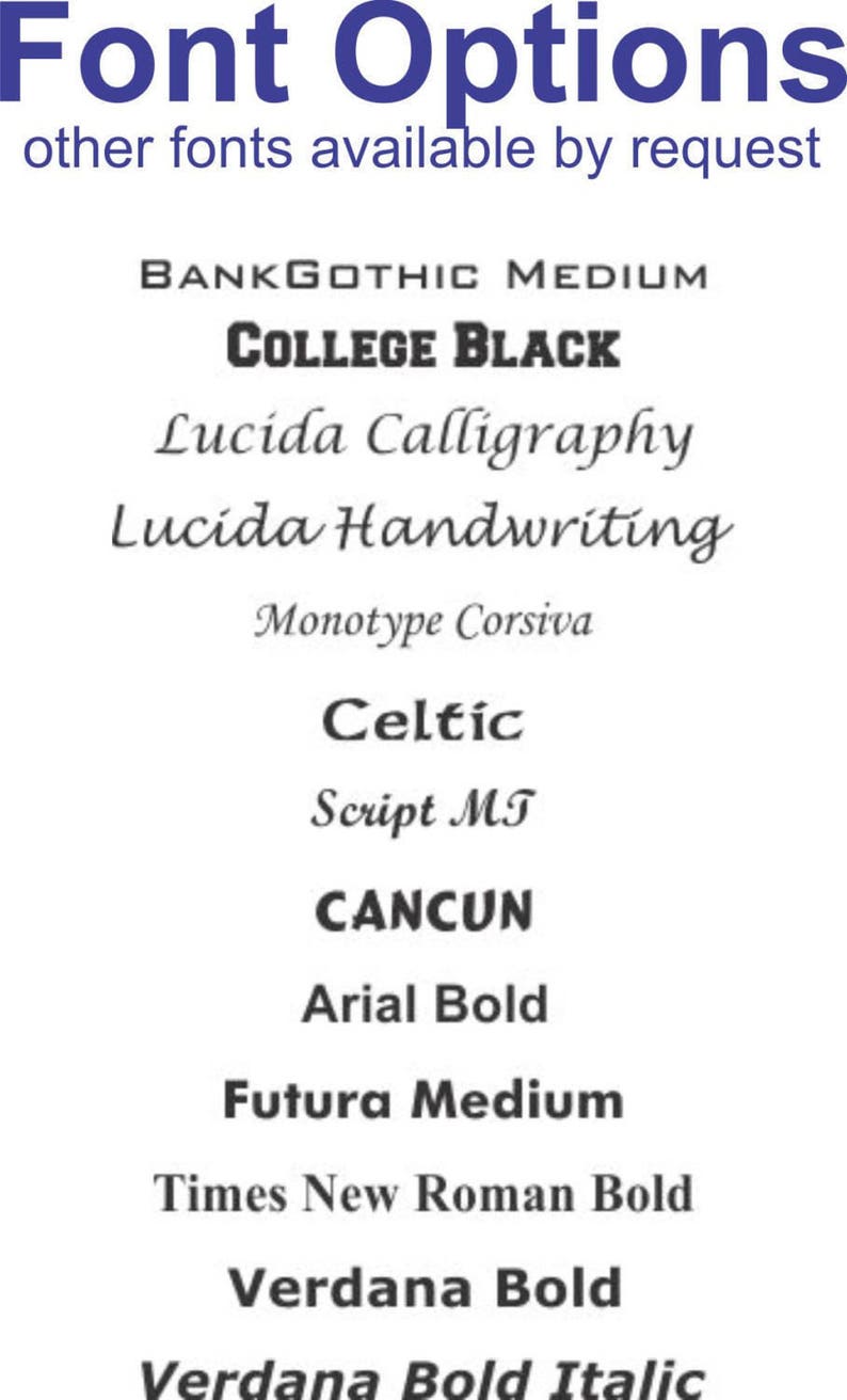 May include: A list of font options for a design project. The fonts include BankGothic Medium, College Black, Lucida Calligraphy, Lucida Handwriting, Monotype Corsiva, Celtic, Script MT, Cancun, Arial Bold, Futura Medium, Times New Roman Bold, Verdana Bold, and Verdana Bold Italic.