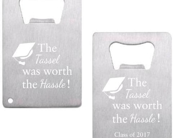 Tassel Worth The Hassle Graduation Stainless Steel Credit Card Bottle Opener - College Graduation - Graduation Gift - Class of 2017
