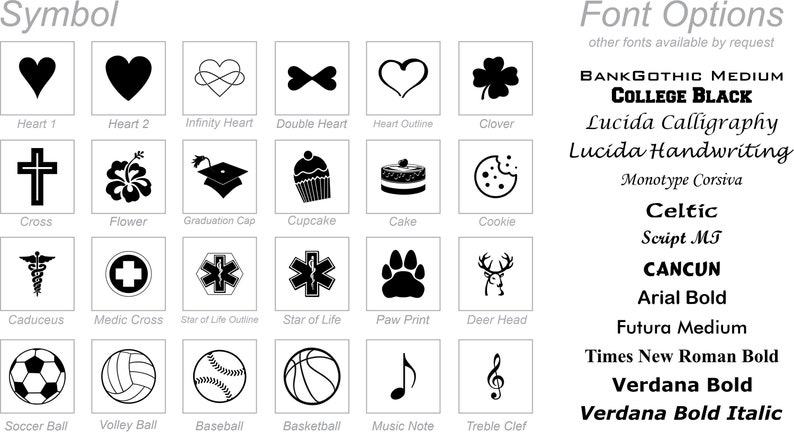 May include: A chart with a variety of black and white symbols, including hearts, crosses, flowers, graduation caps, cupcakes, cakes, cookies, caduceus, medic crosses, stars of life, paw prints, deer heads, soccer balls, volleyballs, baseballs, basketballs, music notes, and treble clefs. The chart also includes a list of font options, including BankGothic Medium, College Black, Lucida Calligraphy, Lucida Handwriting, Monotype Corsiva, Celtic, Script MT, Cancun, Arial Bold, Futura Medium, Times New Roman Bold, Verdana Bold, and Verdana Bold Italic.