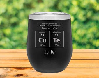 You're CUTE Personalized Periodic Table Insulated Coffee Mug- 12oz Insulated Wine Tumbler with Lid - Chemistry Gift - Valentine's Day Gift