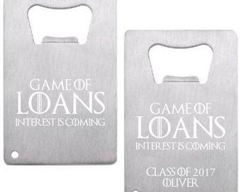 Game of Loans Graduation Stainless Steel Credit Card Bottle Opener - College Graduation - Graduation Gift - Boyfriend Gift - Class of 2017