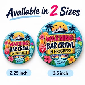 May include: Two round pin-back buttons in 2.25 inch and 3.5 inch sizes. The design features a cruise ship, tropical drinks, hibiscus flowers, and sunglasses. Text reads: Available in 2 Sizes, WARNING: BAR CRAWL IN PROGRESS, Cruise Mode On.