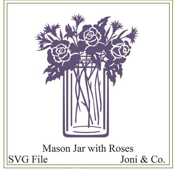 Download Mason Jar With Rose Bouquet Svg Svg Rose Svg Mason Jar Svg Etsy
