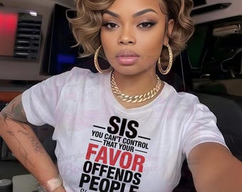 Sis, You Can't Control That Your Favor Offends People