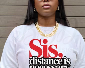 Sis Distance Necessary PNG, Discernment Over Emotions Shirt Design (Descarga digital)