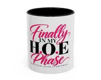 Finally In My H.O.E Phase Accent Coffee Mug | 11oz 15oz