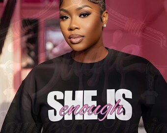 She Is Enough PNG | Minimalist Empowerment Affirmation Shirt Design