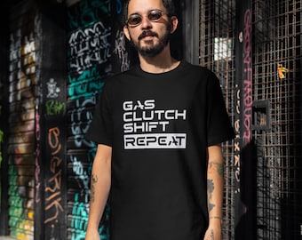Manual Transmission T-Shirt • Gas Clutch Shift Repeat Car Enthusiast Tee