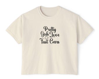 Pretty Girls Love Fast Cars – Boxy Graphic Tee, Streetwear Car Enthusiast Shirt