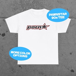 May include: White t-shirt with the word "porn" in a red and black design, with a star graphic. The shirt also has the text "PAWNSTAR 90s TEE" and "MORE COLOR OPTIONS" in blue ovals.