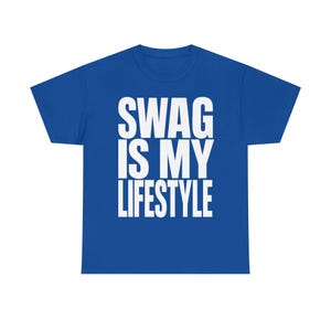 SWAG is my LIFESTYLE T-shirt | Unisex TShirt, Y2K, Underground Scene Tee, Bottom Text Meme Tee, Internet Meme Tee, Cringe Shirts, 2016 Tee Royal