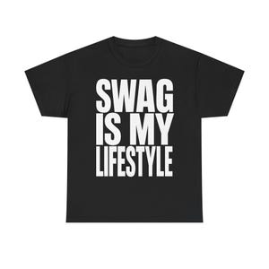 SWAG is my LIFESTYLE T-shirt | Unisex TShirt, Y2K, Underground Scene Tee, Bottom Text Meme Tee, Internet Meme Tee, Cringe Shirts, 2016 Tee Black
