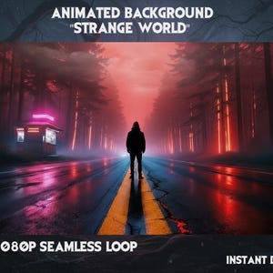May include: An animated background titled "Strange World" shows a person standing on a wet road in a forest with glowing red and orange trees. A small building with a neon sign is visible. The image includes the text "MP4, 1080P SEAMLESS LOOP".