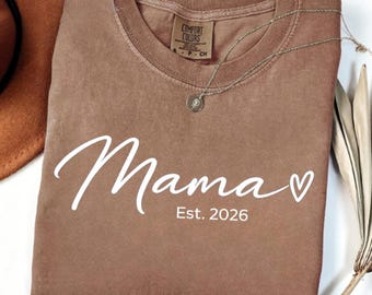 Comfort Colors Mama Shirt Est 2026,Mothers Day Gift,Mama To Be Tee,Pregnancy Announcement,New Mom Gift,Cute Mom Shirt,Shirt for Women