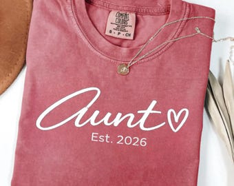 Comfort Colors®Aunt Shirt,Aunt Est 2026 Shirt,New Aunt Gift Tee,Pregnancy Announcement Shirt,Aunt to Be Shirt,Family Gift