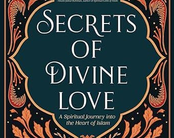 Secretos del amor divino: un viaje espiritual al corazón del Islam