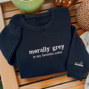 Morally Grey Is My Favorite Color Embroidered Sweatshirt, Spicy, Dark Romance Hoodie, Book Lover TShirt, Booktok, Gift For Her, Book Trope