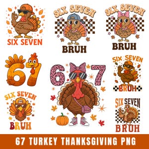 May include: A collection of Thanksgiving-themed PNG graphics featuring cartoon turkeys wearing sunglasses and hats. The designs include the phrases "Six Seven" and "Bruh", along with the numbers 6 and 7. The graphics are in a retro style with fall leaves and a pumpkin.