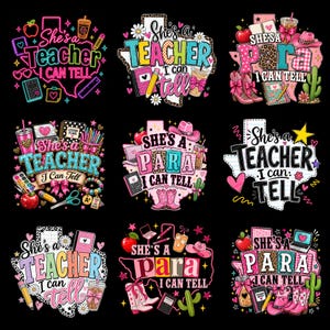 May include: A collection of nine graphic designs featuring the text She's a Teacher I Can Tell or She's a Para I Can Tell. The designs include illustrations of apples, pencils, notebooks, cowboy boots, cacti, and Texas shapes in vibrant colors.
