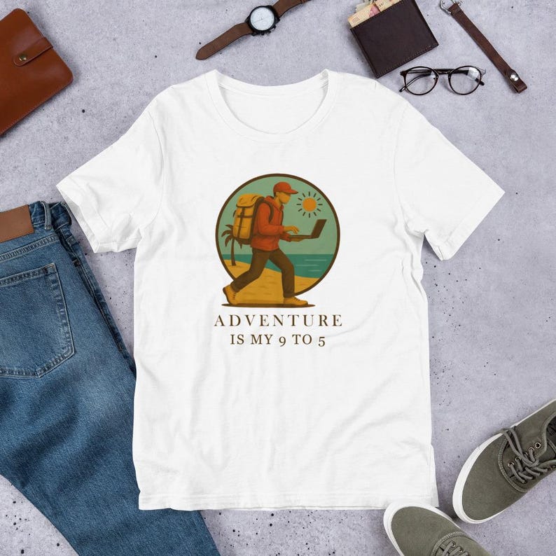 Adventure Is My 9 to 5 Shirt • Digital Nomad T-Shirt • Work From Anywhere Tee • Travel Lover Gift  • Remote Worker Apparel