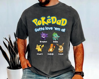 Custom Pokedad Gotta Love Em All Shirt, Personalized Super Dad Shirt With Kids Name, Father'S Day Gift, Best Dad Shirt, Gift For Dad