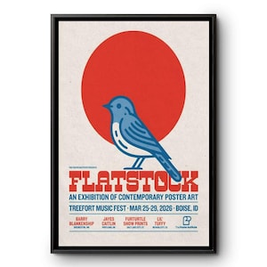 May include: A framed poster featuring a blue bird in front of a red circle. The poster promotes the FLATSTOCK exhibition of contemporary poster art at the Treefort Music Fest, March 25-29, 2026, in Boise, ID.