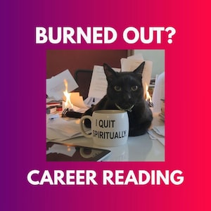 May include: A black cat sits on a desk with a mug that reads "I Quit Spiritually." The desk is covered in papers and a tablet, with flames visible. The image has the text "BURNED OUT?" and "CAREER READING."