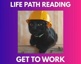 May include: A black cat wearing a yellow hard hat and a green collar. The image has the text "LIFE PATH READING" at the top and "GET TO WORK" at the bottom, set against a gradient background.