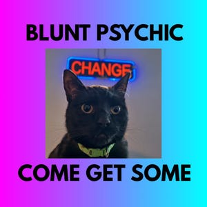 May include: A black cat with large, round eyes and a green collar is centered in a square image. The cat is set against a gradient background of pink, purple, and blue. The words "BLUNT PSYCHIC" and "COME GET SOME" are above and below the cat, respectively.