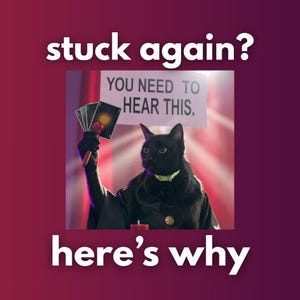 May include: A black cat in a robe and collar holds tarot cards, with the text "stuck again?" and "here's why". A sign reads "YOU NEED TO HEAR THIS."
