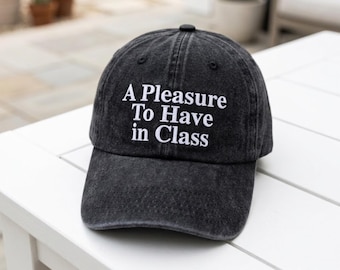 Embroidered A Pleasure To Have In Class Hat, Retro Teacher Baseball Cap, Funny Back To School Educator Gift, Washed Cotton Faculty Caps