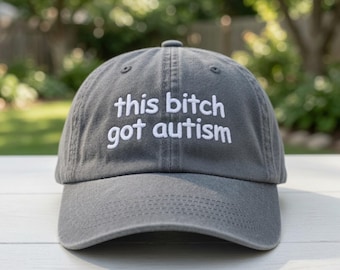 This Bitch Got Autism Embroidered Hat, Neurodivergent Sassy Cap, Funny Slogan Cap, Mental Health Awareness, Neurodiversity Pride