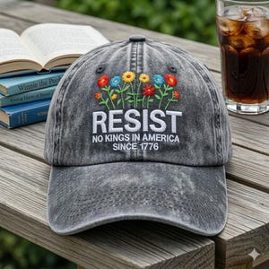 Resist No Kings In America Hat, Embroidered Floral Political Cap, Patriotic Sunday Gift, olitical Statement Hat Since 1776, No Kings Floral