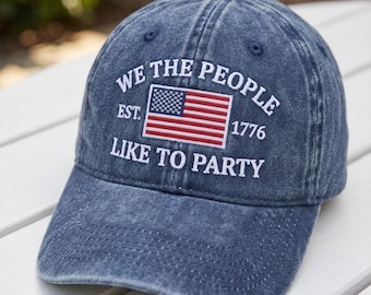 We The People Like To Party Hat, Funny 4th Of July Embroidered Cap, Patriotic American Flag Dad Hat, Vintage Est 1776 Independence Day