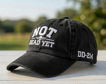 Not Dead Yet DD214 Embroidered Hat, Patriotic 250, 4th 5th Of July Veteran Cap, DD214 Side Text Cap, Military Discharge Retirement Gift