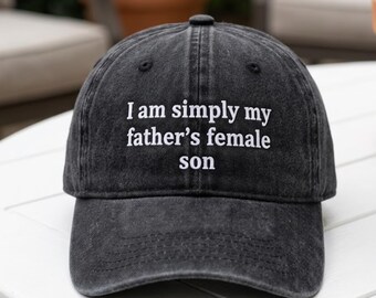 I Am Simply My Fathers Female Son Embroidered Hat, Sarcastic Daughter Joke Baseball Cap, Vintage Family Quote Gift