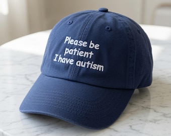 Please Be Patient I Have Autism Embroidered Hat, Neurodivergent Awareness Baseball Cap, Funny Disability Pride Gift, Washed Cotton Dad Hat