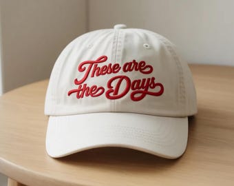 These Are The Days Embroidered Hat, Aesthetic Minimalist Embroidery Hat, Positivity Statement Cap, Nostalgia Symbol Cap, Daily Mantra Hat