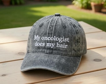 My Oncologist Does My Hair Hat, Cancer Awareness Embroidered Cap, Mothers Day Gift, Chemo Support Gift, Aesthetic Cap, Stronger Than Cancer