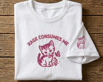 Vintage Kitten Embroidered Shirt, Rage Consumes Me Funny Embroidery Tee, Cute Meme Cat Embroidered Gift Top